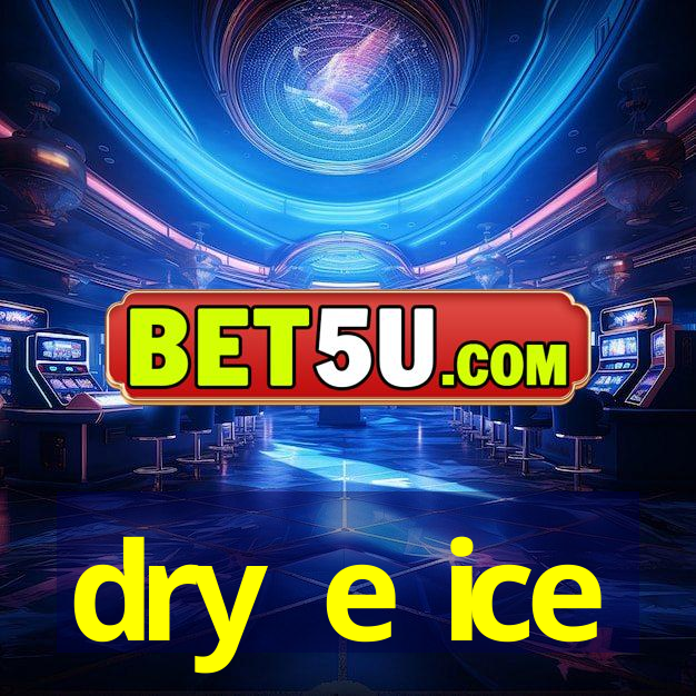 dry e ice