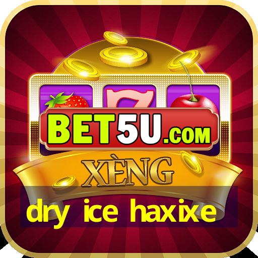 dry ice haxixe