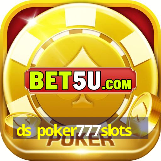 ds poker777slots