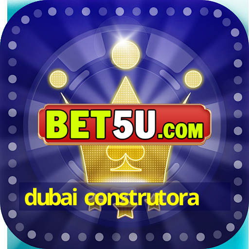 dubai construtora