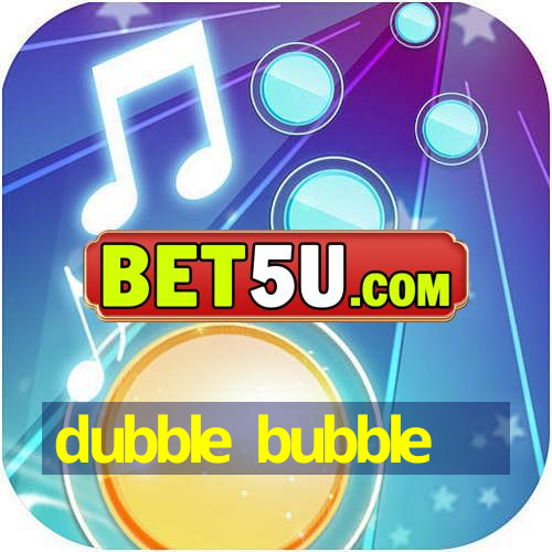 dubble bubble