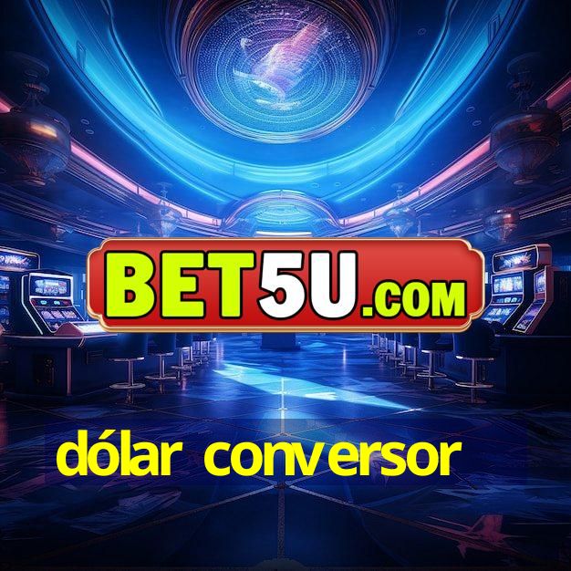 dólar conversor