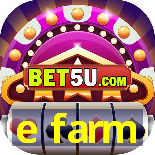 e farm