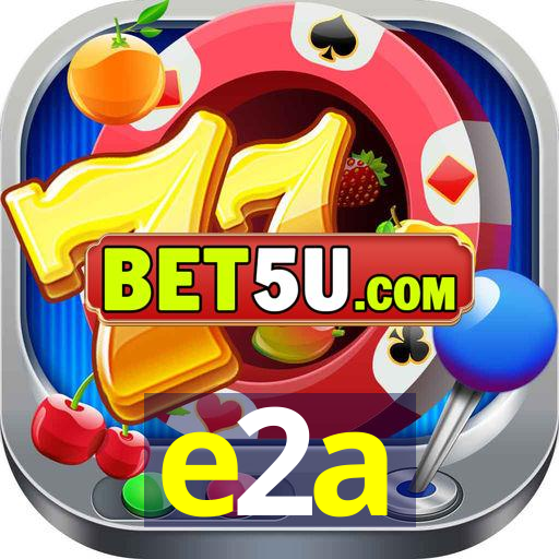 e2a