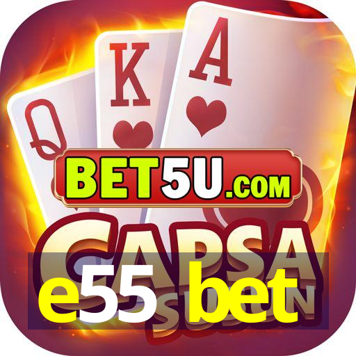 e55 bet