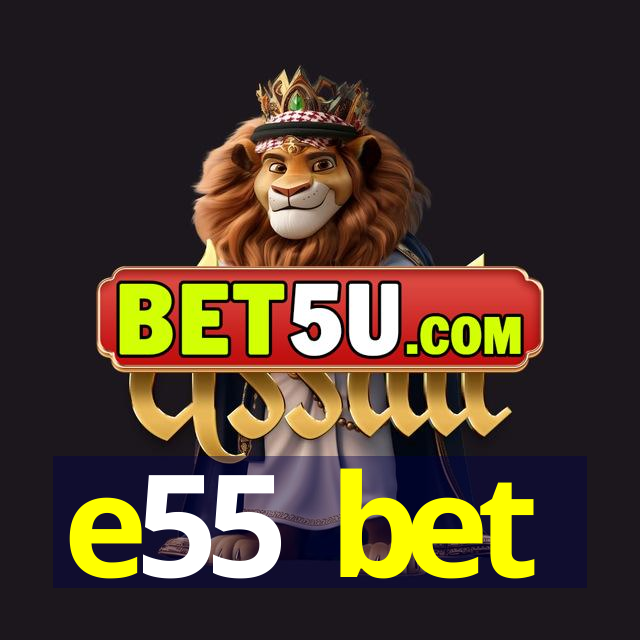 e55 bet