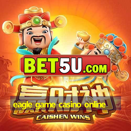 eagle game casino online