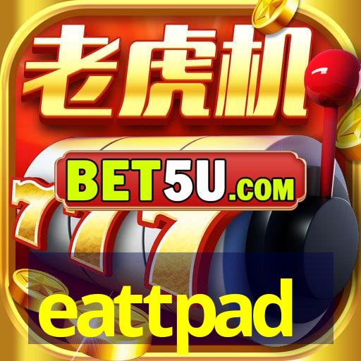 eattpad