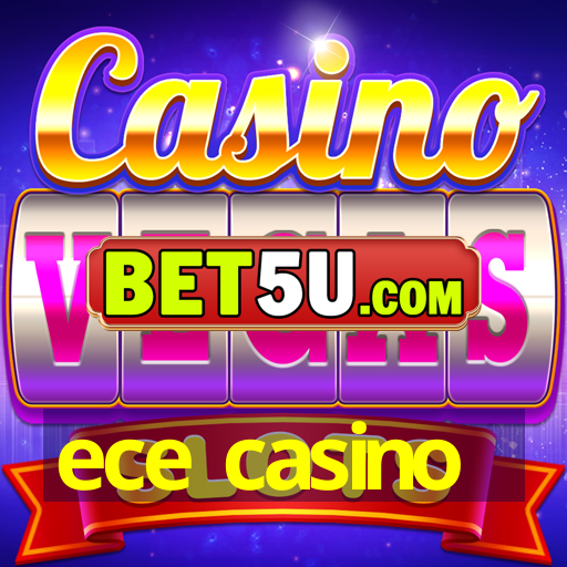 ece casino