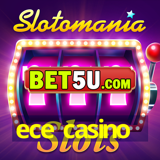 ece casino