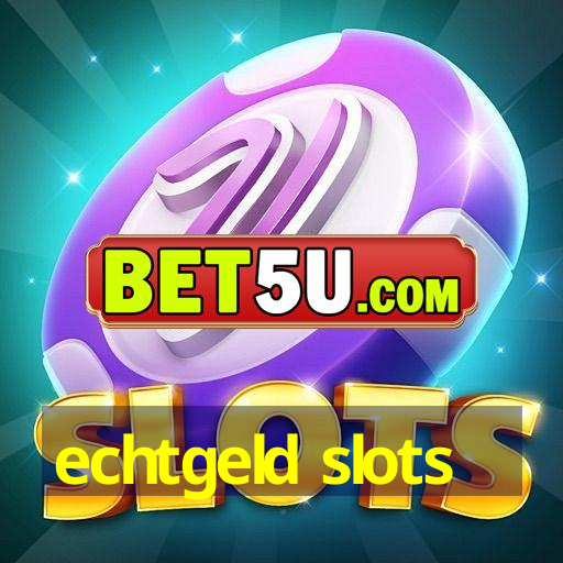 echtgeld slots