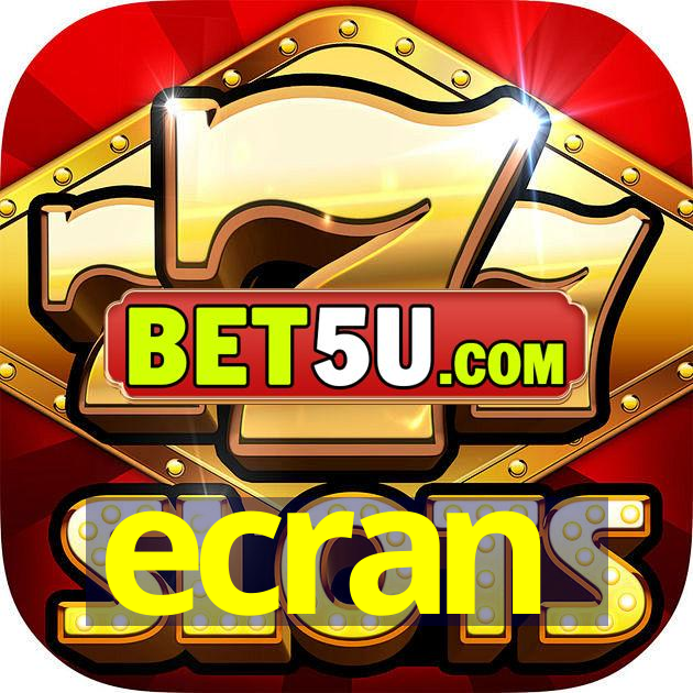 ecran