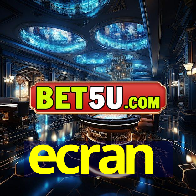 ecran