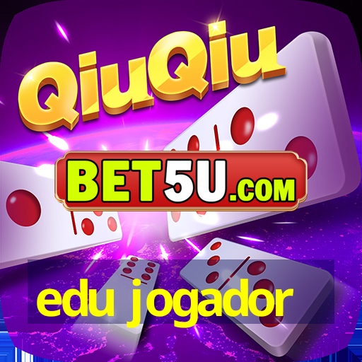 edu jogador