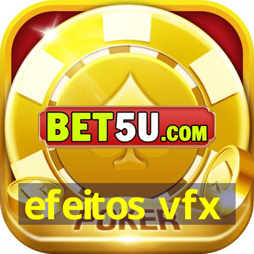 efeitos vfx