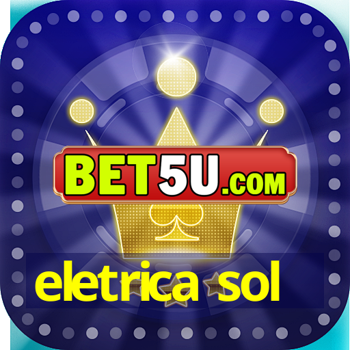 eletrica sol