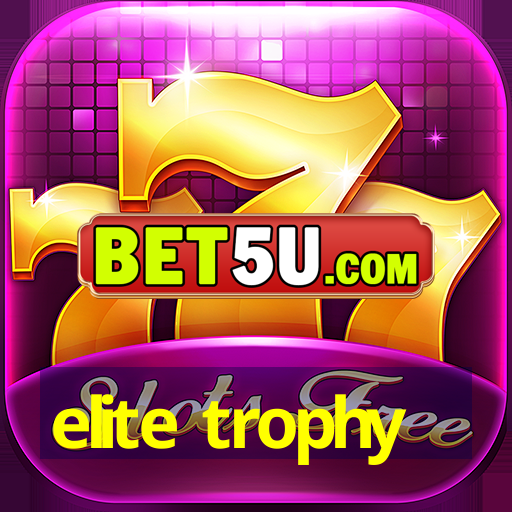 elite trophy