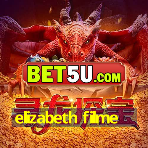 elizabeth filme