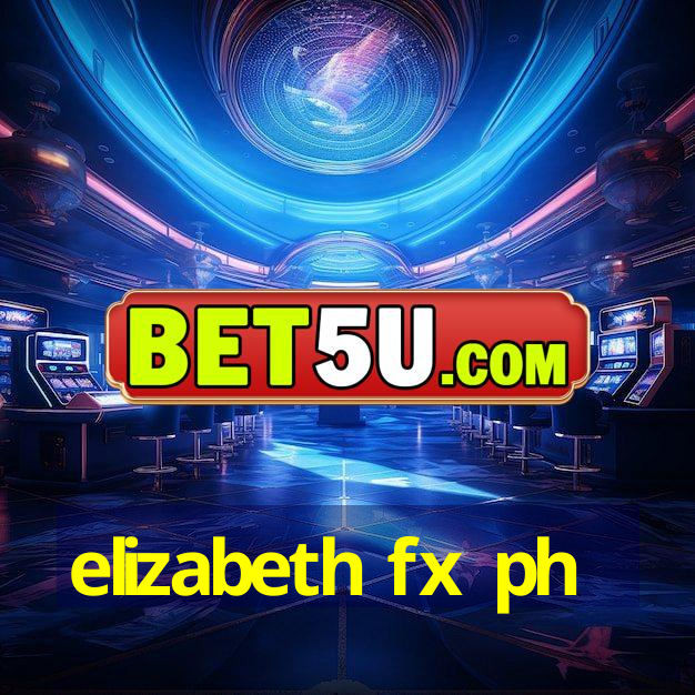 elizabeth fx ph