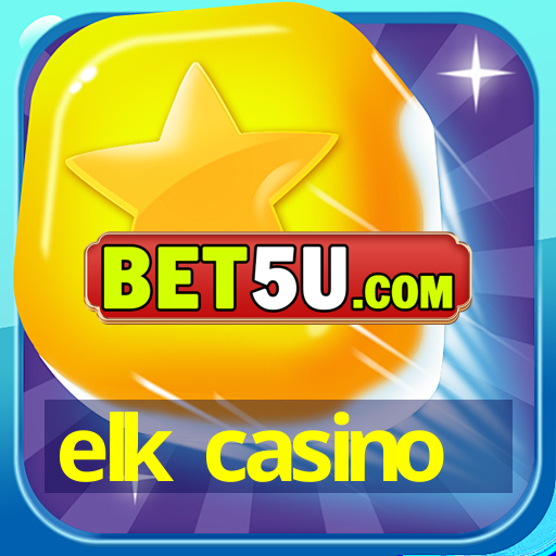 elk casino