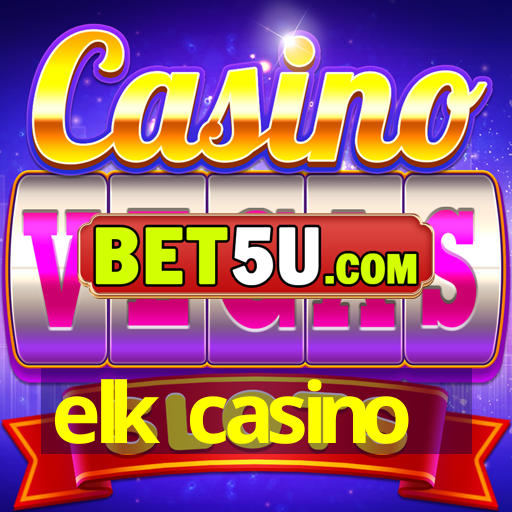 elk casino