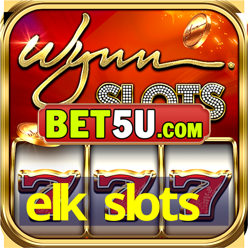 elk slots