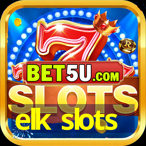 elk slots