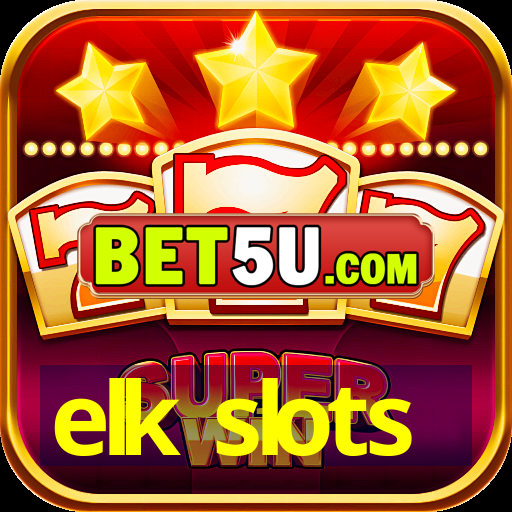 elk slots