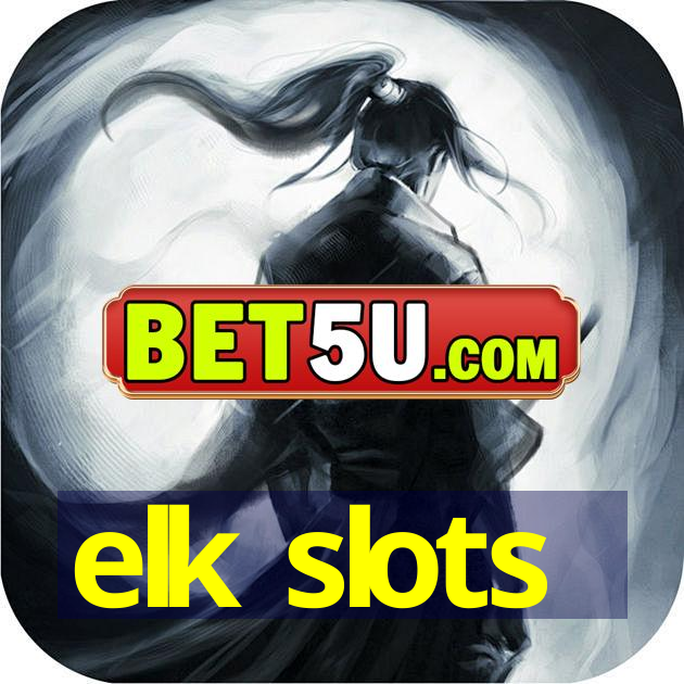 elk slots