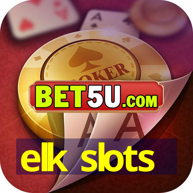 elk slots