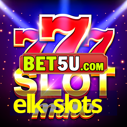 elk slots