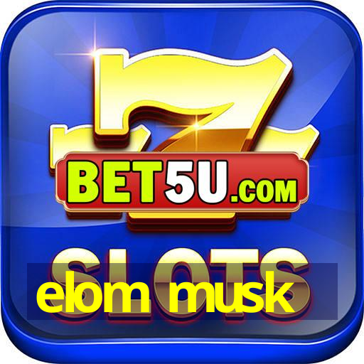 elom musk