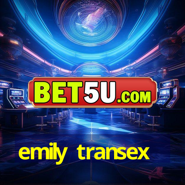 emily transex