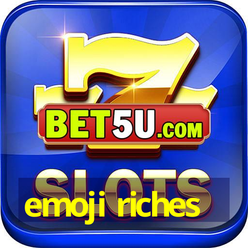 emoji riches