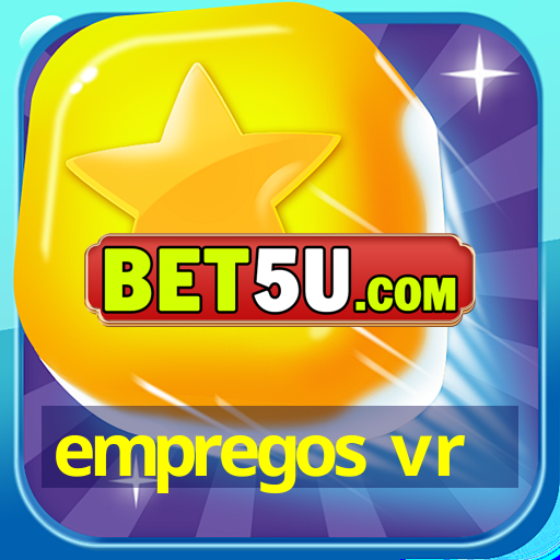 empregos vr