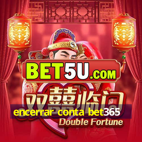 encerrar conta bet365