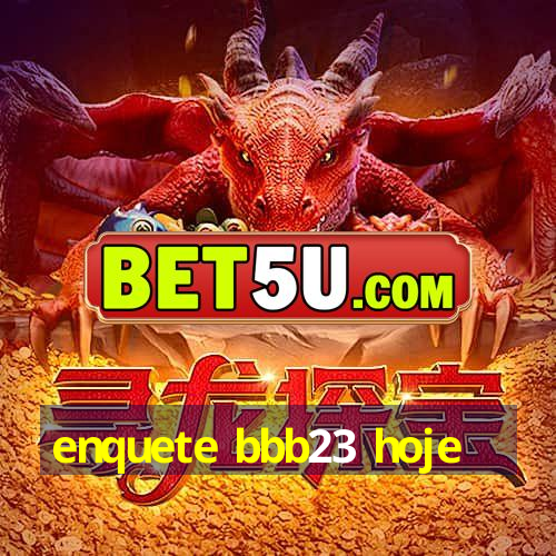 enquete bbb23 hoje