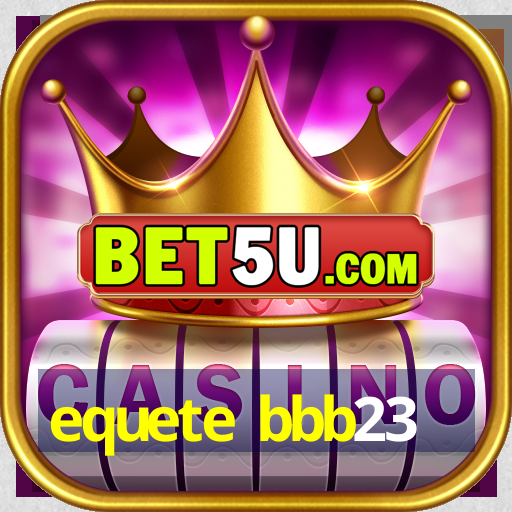 equete bbb23