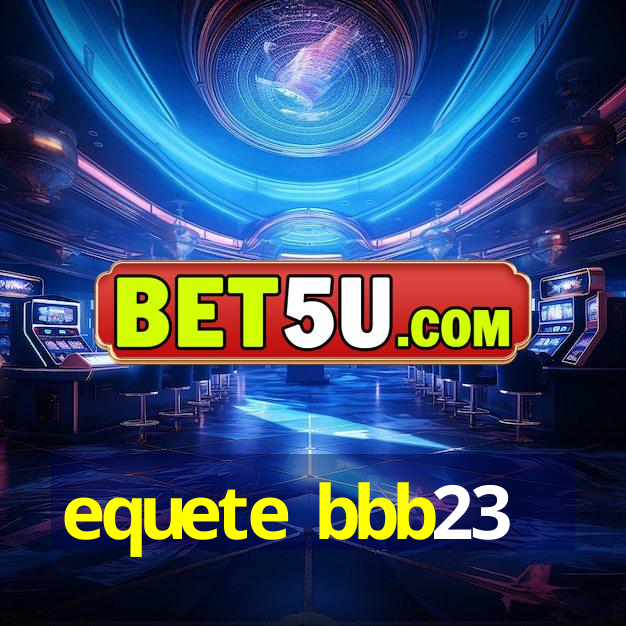 equete bbb23