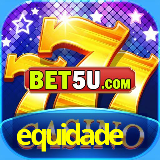 equidade