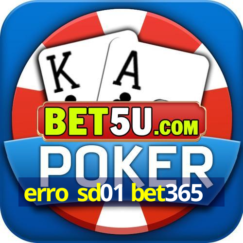 erro sd01 bet365