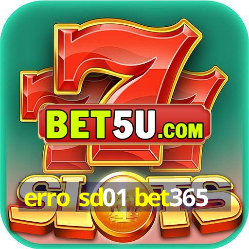 erro sd01 bet365