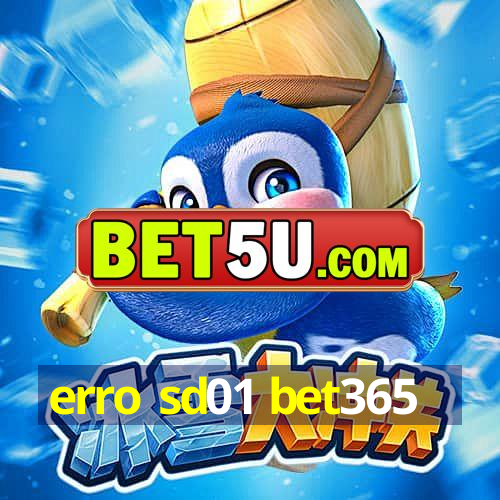 erro sd01 bet365