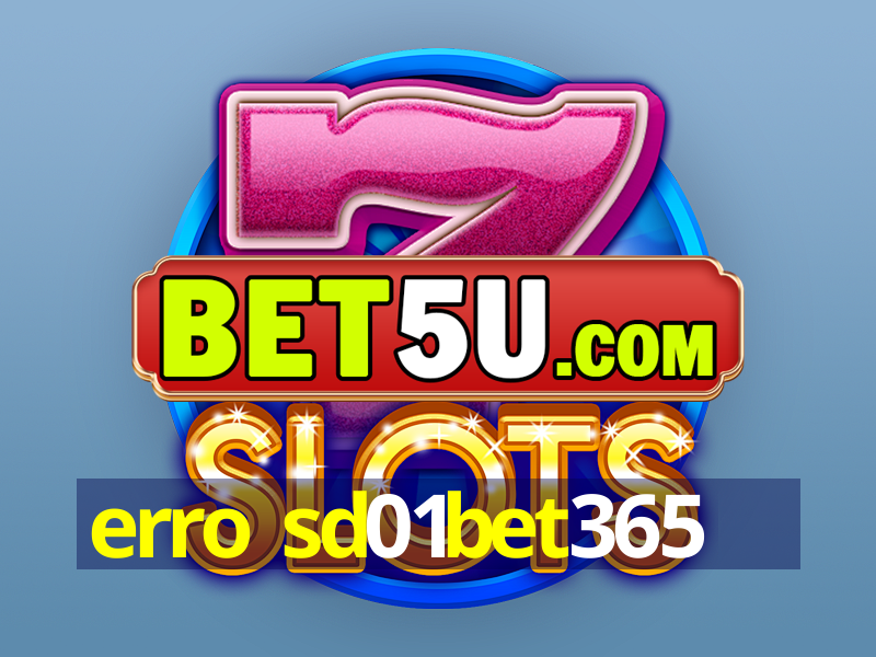 erro sd01bet365