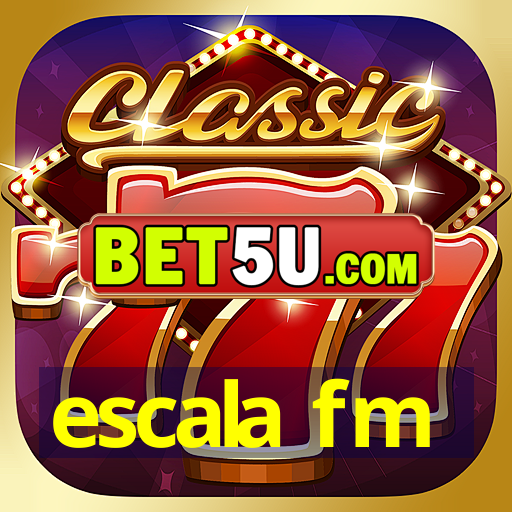 escala fm