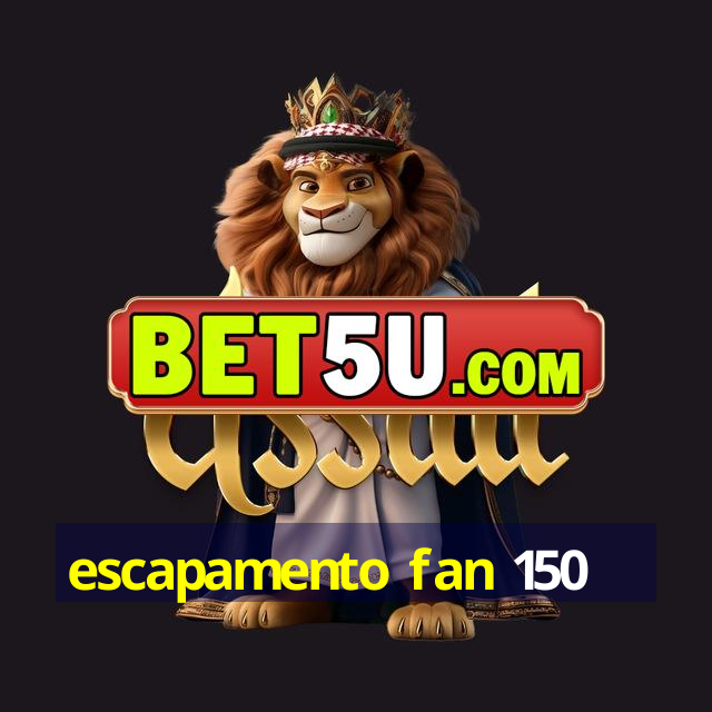 escapamento fan 150