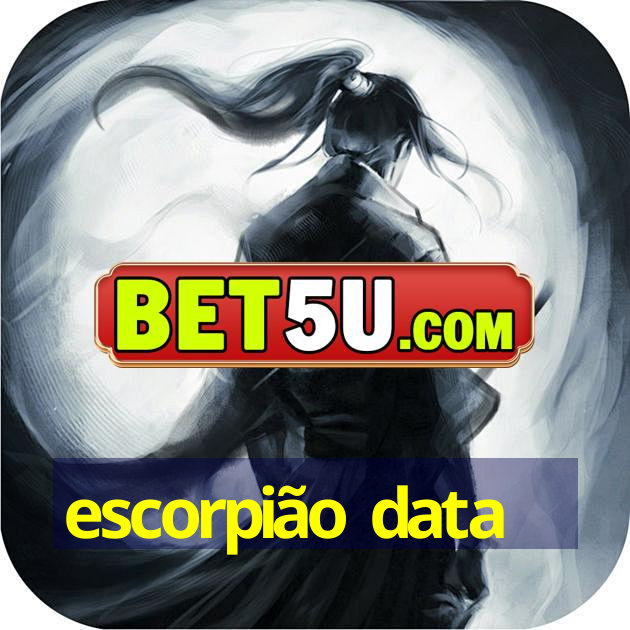 escorpião data