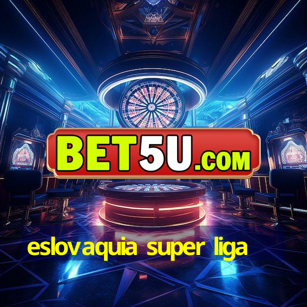 eslovaquia super liga