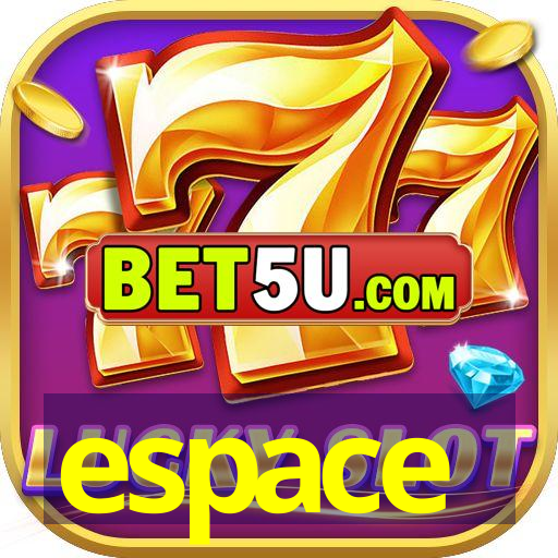 espace