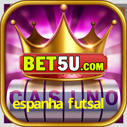 espanha futsal